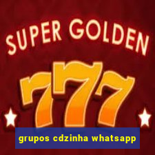 grupos cdzinha whatsapp